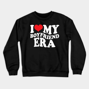 I Love My Boyfriend Era Crewneck Sweatshirt